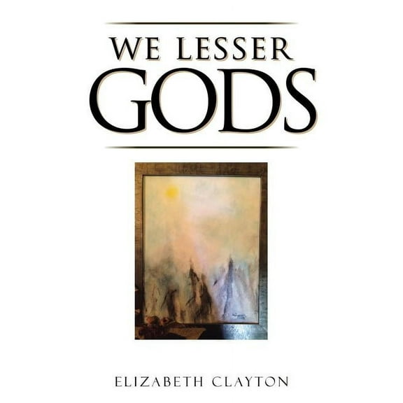 We Lesser Gods