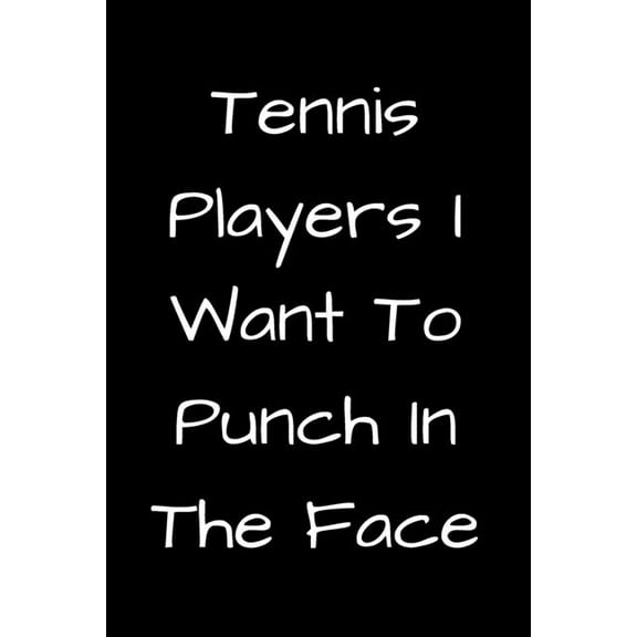 Tennis Players I Want To Punch In The Face (Paperback)