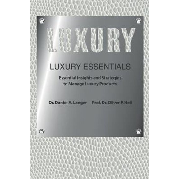 Pre-Owned Luxury Essentials: Essential Insights and Strategies to Manage Luxury Products (Paperback) 069236126X 9780692361269