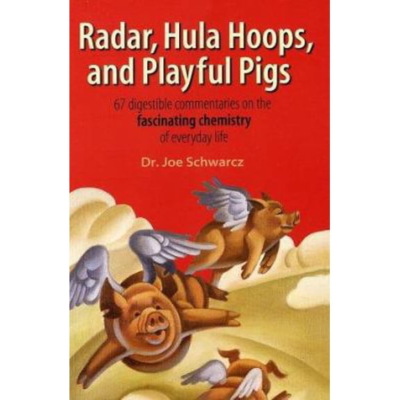 Pre-Owned Radar, Hula Hoops and Playful Pigs: 67 Digestible Commentaries on the Fascinating Chemistry of Everyday Life (Paperback) 071674600X 9780716746003