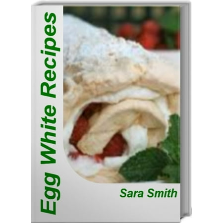 Egg White Recipes - eBook (Best Egg White Recipes)