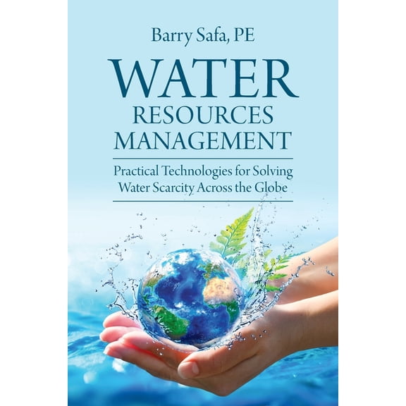 Water Resources Management: Practical Technologies for Solving Water Scarcity Across the Globe, (Paperback)
