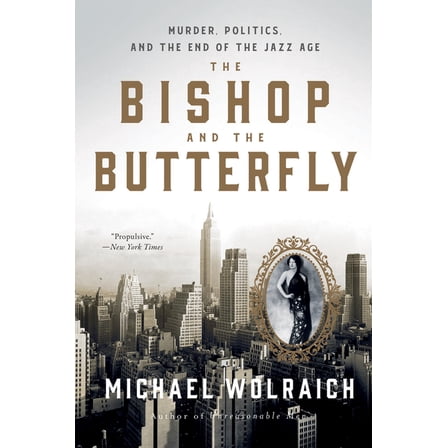 The Bishop and the Butterfly: Murder, Politics, and the End of the Jazz Age, (Paperback)