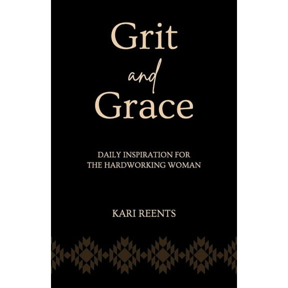 Grit and Grace: Daily Inspiration for the Hardworking Woman, (Paperback)