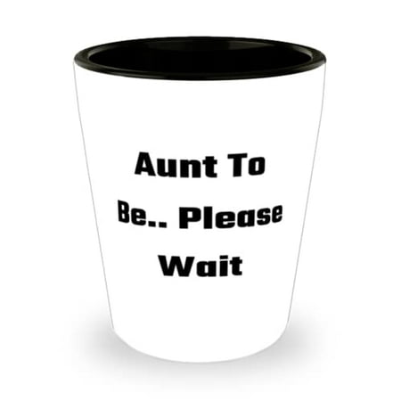 

Unique Idea Aunt Shot Glass Aunt To Be. Please Wait For Present From Niece Ceramic Cup For Aunt