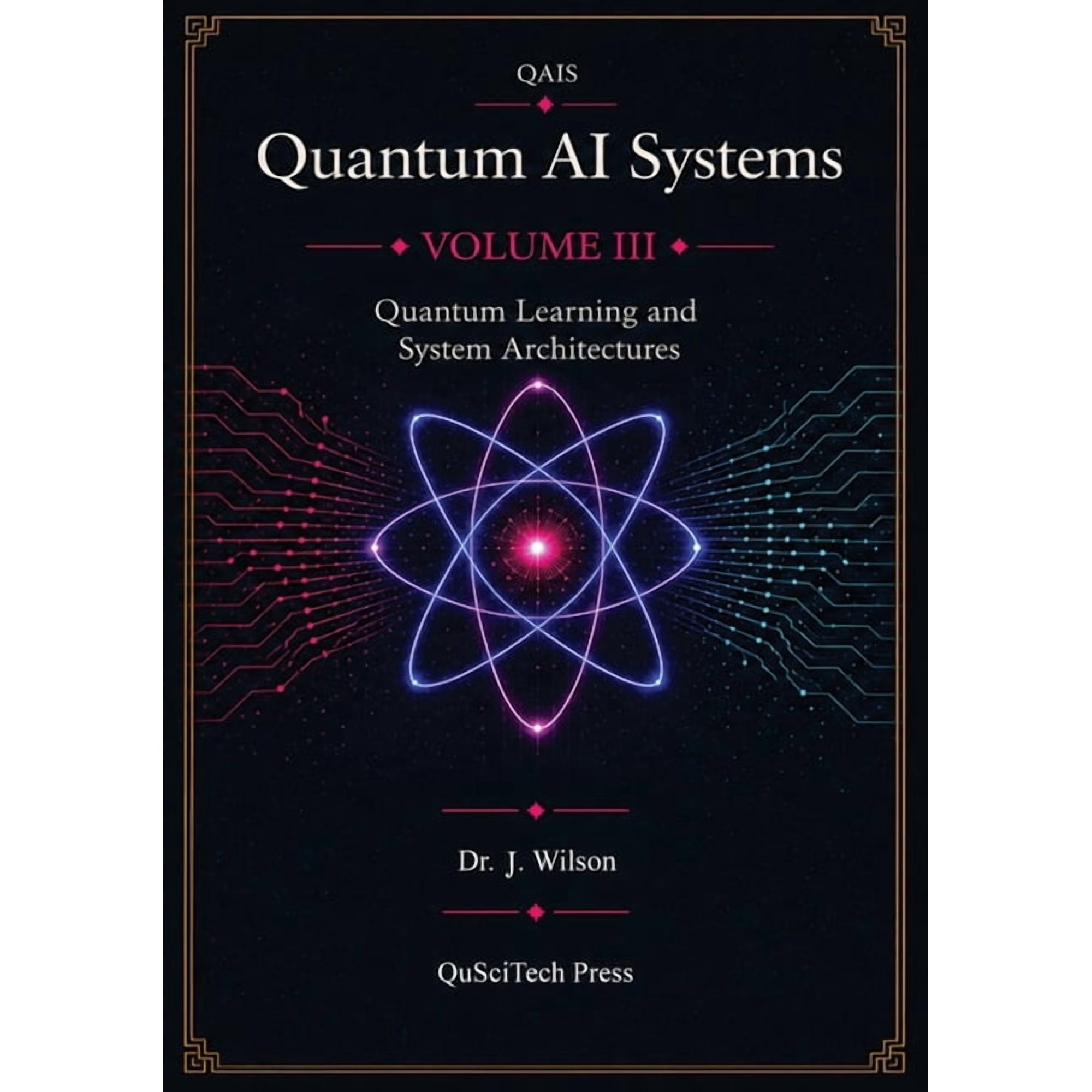 Quantum AI Systems (Qais) Quantum AI Systems (QAIS): Volume III: Quantum Learning and System Architecture, Book 3, (Paperback)