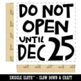 thumbnail image 2 of Do Not Open Until Dec 25 Christmas Square Rubber Stamp Stamping Scrapbooking Crafting - Small 1.25in, 2 of 7