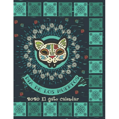 Los Gatos Gardens Dia De Los Muertos 2020 El Gato Calendar : Mexican Heritage 2020 Planner - Sugar Skull Calavera - Latin Culture - 8.5 x 11 Inch Calendar Organizer ()