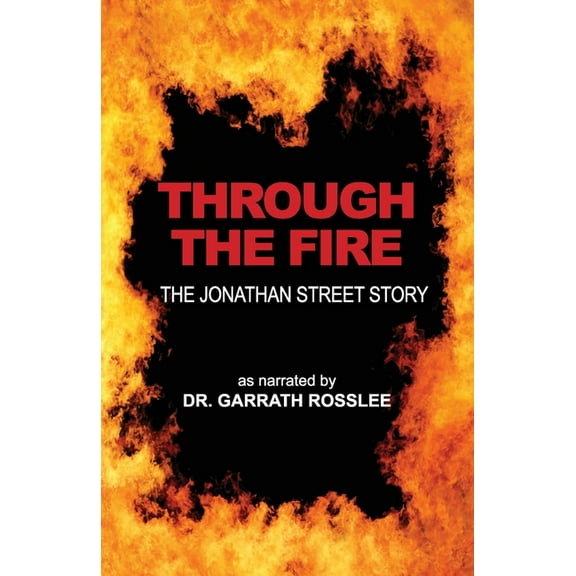 Through the Fire: the Jonathan Street story as narrated to Dr. Garrath Rosslee (Paperback)