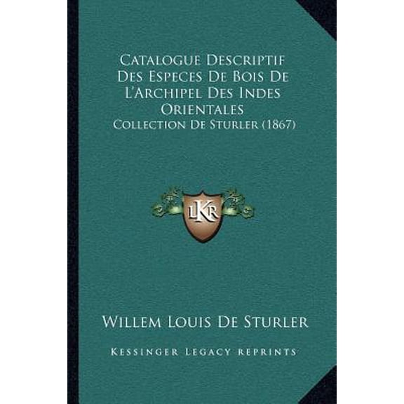 Catalogue Descriptif Des Especes de Bois de L'Archipel Des Indes Orientales: Collection de Sturler (1867) Paperback