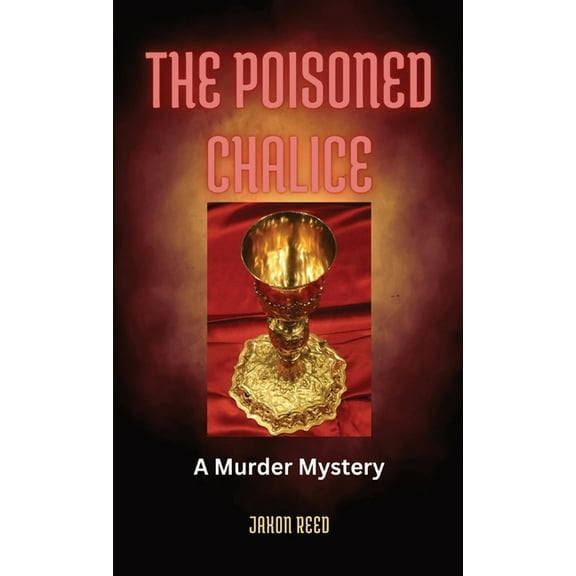 The Poisoned Chalice: A Murder Mystery, (Hardcover)