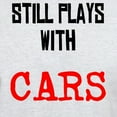 thumbnail image 3 of CafePress - I Still Play With Cars Light T Shirt - Light T-Shirt - CP, 3 of 4