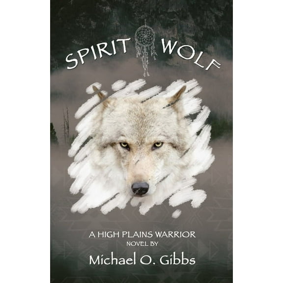 Spirit Wolf : A High Plains Warrior Novel (Paperback)