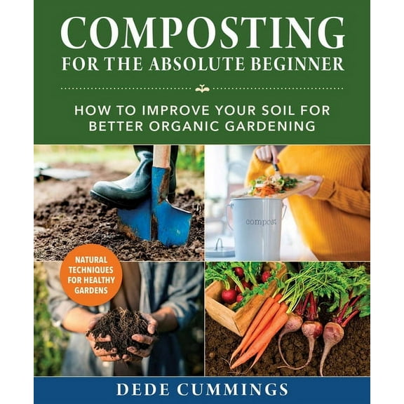 Composting for the Absolute Beginner: How to Improve Your Soil for Better Organic Gardening, (Paperback)