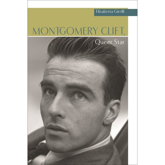 Contemporary Approaches to Film and Medi Montgomery Clift, Queer Star, (Paperback)