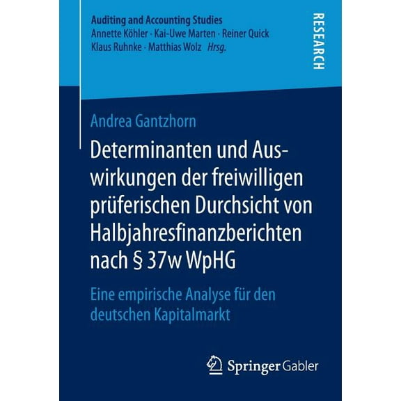 Auditing and Accounting Studies Determinanten Und Auswirkungen Der Freiwilligen PrÃ¼ferischen Durchsicht Von Halbjahresfinanzberichten Nach Â§ 37w Wphg: E, (Paperback)