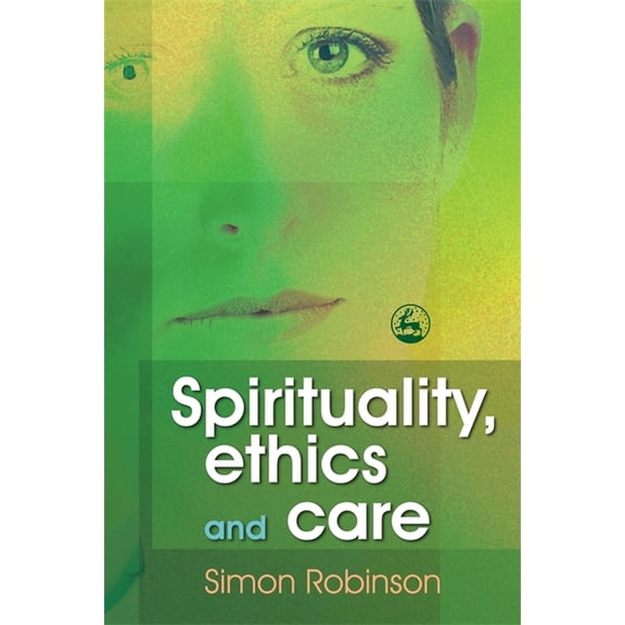 Spirituality, Ethics, and Care, (Paperback)