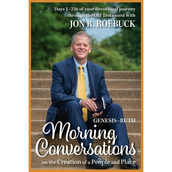 Morning Conversations: Morning Conversations on the Creation of a People and Place : Genesis-Ruth (Series #1) (Paperback)