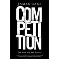 thumbnail image 1 of Pre-Owned Competition: The Birth of a New Science Paperback, 1 of 1