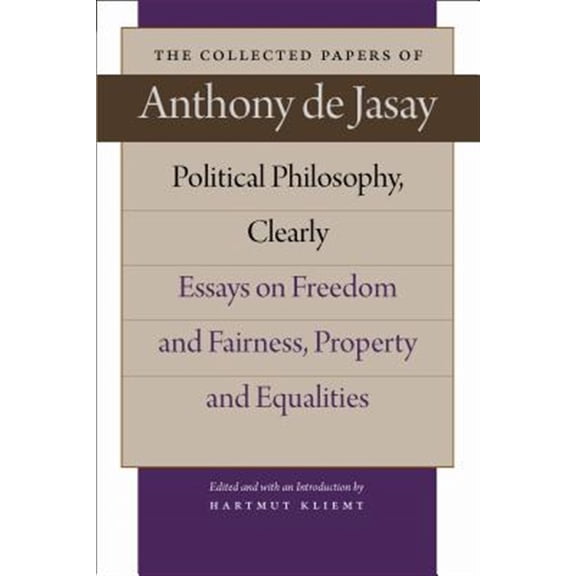 Pre-Owned Political Philosophy, Clearly: Essays on Freedom and Fairness, Property and Equalities (Hardcover) 0865977828 9780865977822