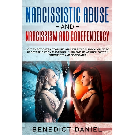 Narcissistic Abuse And Narcissism and Codependency: How to Get Over a Toxic Relationship. The Survival Guide to Recovering from Emotionally Abusive Relationships with Narcissists and Sociopaths (Paper