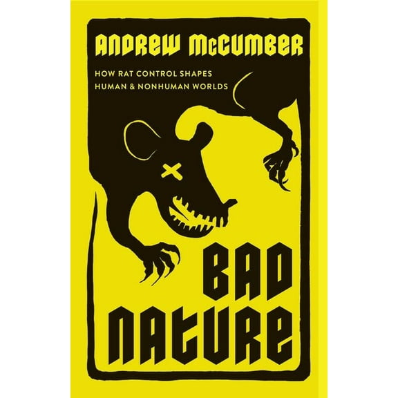 Bad Nature : How Rat Control Shapes Human and Nonhuman Worlds (Edition 1) (Hardcover)