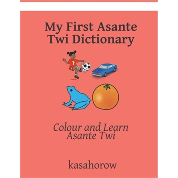 Pre-Owned Parents & Children - Connect in Asante T My First Asante Twi Dictionary: Colour and Learn Asante Twi, Book 3, (Paperback)