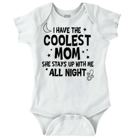 

Mom Newborn Romper Bodysuit For Babies Coolest Stays Up All Night Funny Gift