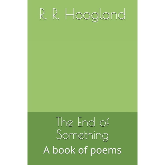 The End of Something : A book of poems (Paperback)