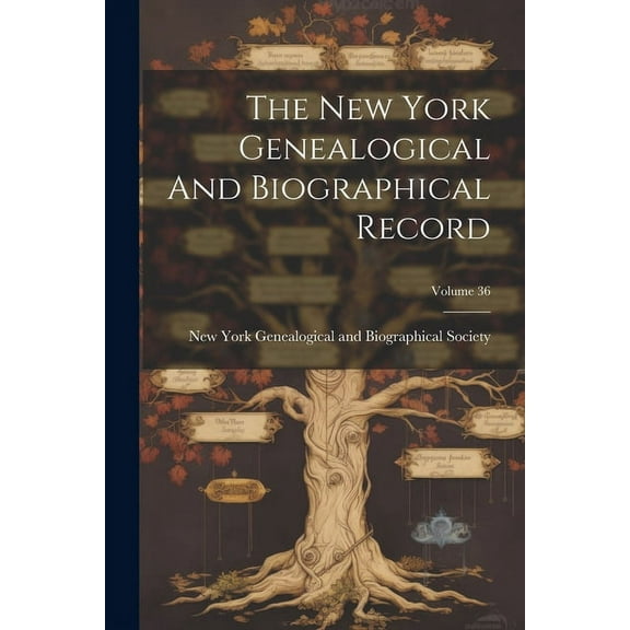 The New York Genealogical And Biographical Record; Volume 36 (Paperback)