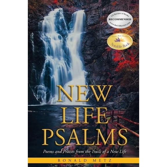 New Life Psalms: Poems and Praises from the Trails of a New Life, (Paperback)