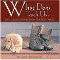 thumbnail image 1 of What Dogs Teach Us: Life's Lessons Learned from Our Best Friends, 1 of 1
