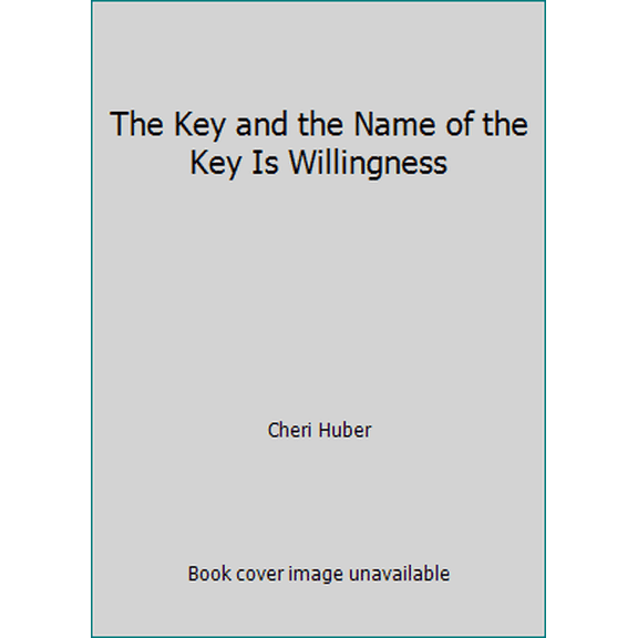 Pre-Owned The Key and the Name of the Key Is Willingness (Paperback) 0961475404 9780961475406