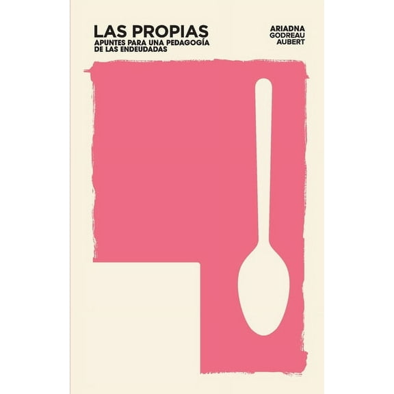 Crónica Otra Las propias: Apuntes para una pedagogÃa de las endeudadas, (Paperback)