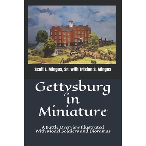 Pre-Owned Gettysburg in Miniature: A Battle Overview Illustrated With Model Soldiers and Dioramas (Paperback) 1091751498 9781091751491