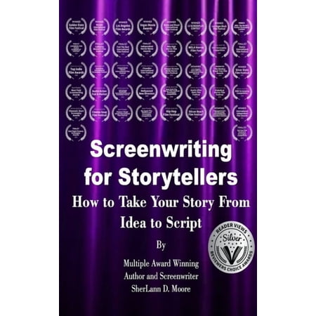 Screenwriting for Storytellers How to Take Your Story From Idea to Script (Hardcover)