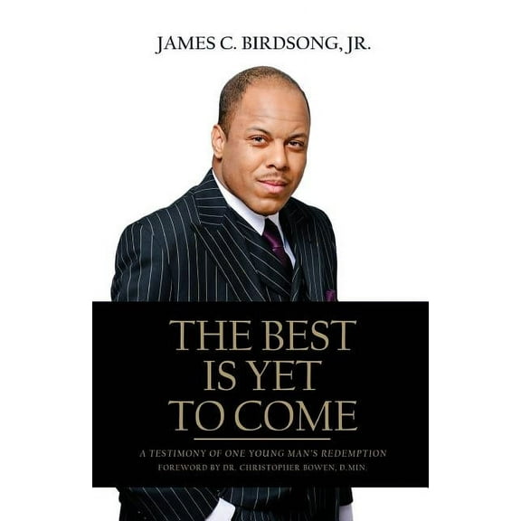 The Best Is Yet To Come: A Testimony of One Young Man's Redemption, (Paperback)