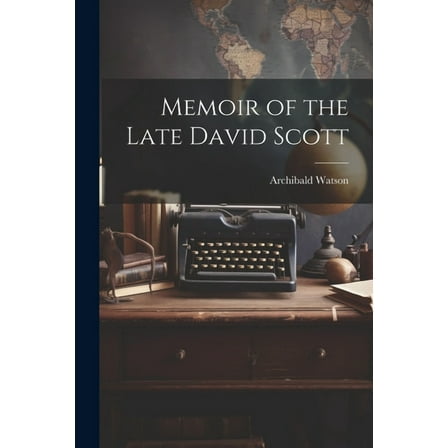 Memoir of the Late David Scott (Paperback)