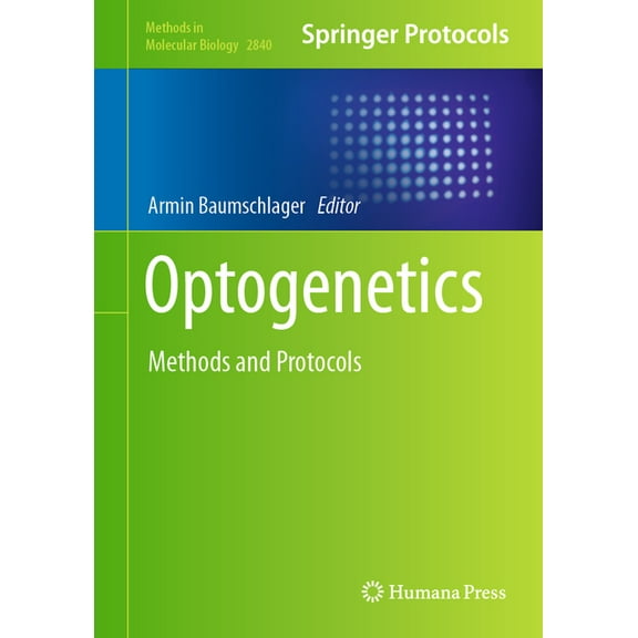 Methods in Molecular Biology Optogenetics: Methods and Protocols, Book 2840, (Hardcover)