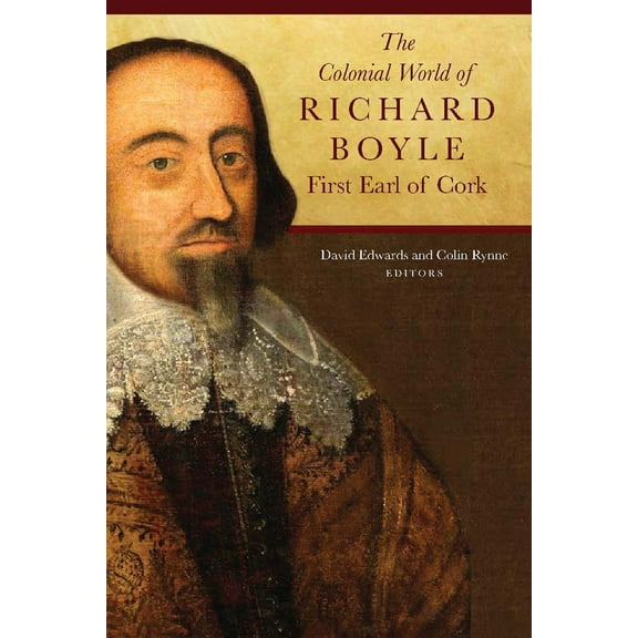 The Colonial World of Richard Boyle, First Earl of Cork (Hardcover)