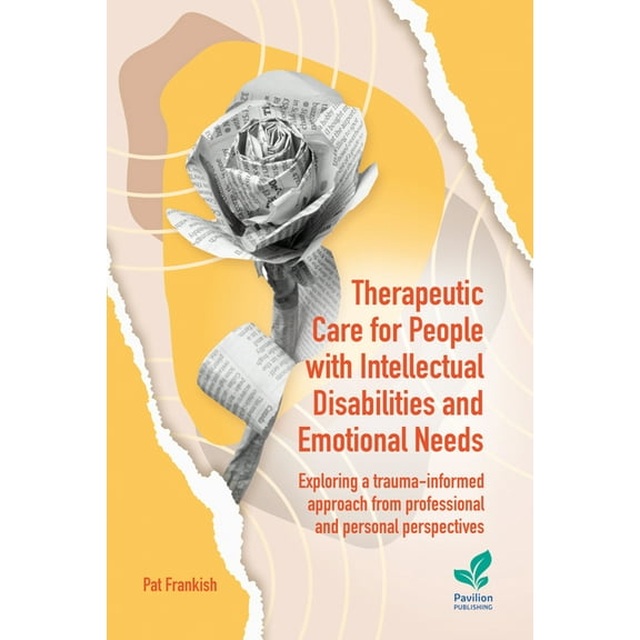 Therapeutic Care for People with Intellectual Disabilities and Emotional Needs: Exploring a trauma-informed approach fro, (Paperback)