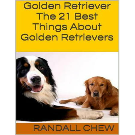 Golden Retriever: The 21 Best Things About Golden Retrievers -