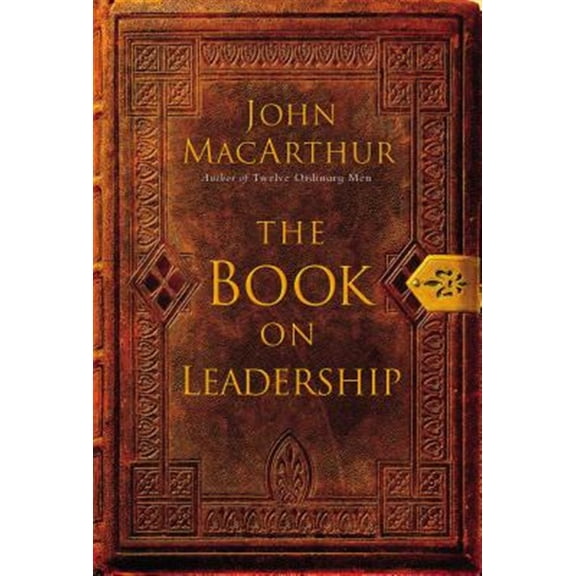 Pre-Owned The Book on Leadership: A Guide to Discovering the Characteristics of a True Leader Based on the Ministry of the Apostle Paul (Paperback) 0785288384 9780785288381