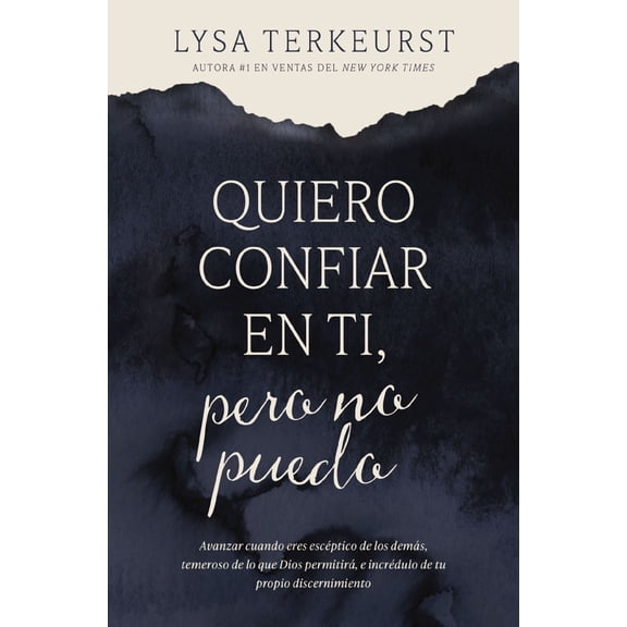 Quiero Confiar en Ti, pero No Puedo: Avanzar Cuando Eres Escéptico de Los Demás, Temeroso de lo Que Dios Permitirá, e Incrédulo de Tu Propio Discernimiento (Paperback)