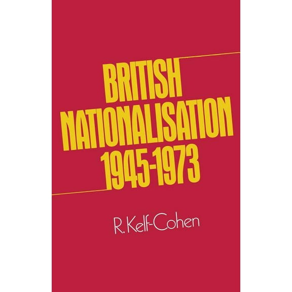 British Nationalisation 1945-1973, (Paperback)