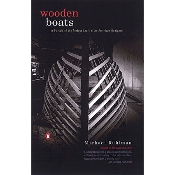 Wooden Boats: In Pursuit of the Perfect Craft at an American Boatyard
