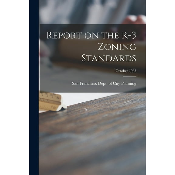 Report on the R-3 Zoning Standards; October 1963, (Paperback)