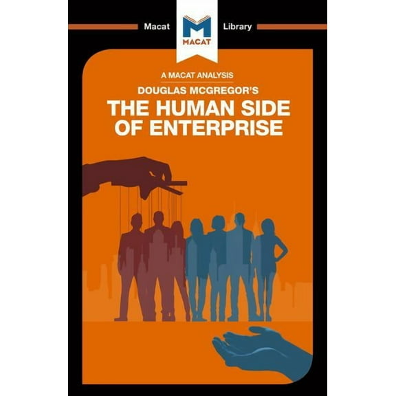Macat Library An Analysis of Douglas McGregor's the Human Side of Enterprise, (Paperback)