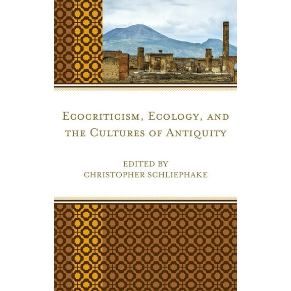 Ecocritical Theory and Practice: Ecocriticism, Ecology, and the Cultures of Antiquity (Hardcover)