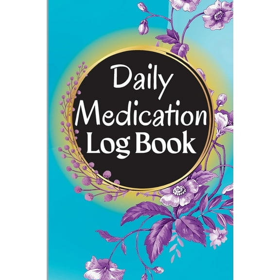 Medication Log Book: 52-Week Daily Medication Chart Book, Monday to Sunday Medication Record Book Daily Medication Chart, (Paperback)